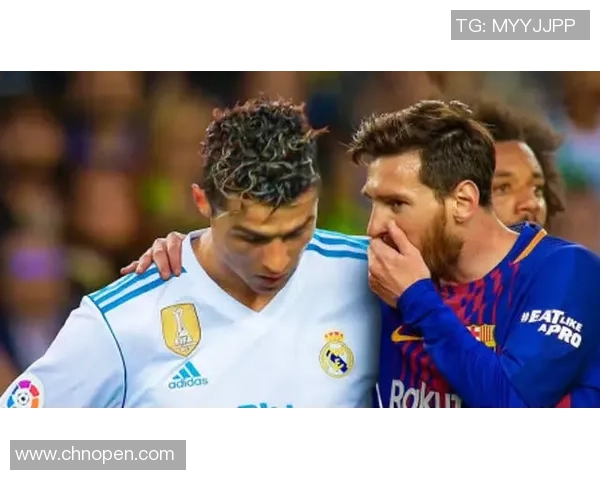 足球巨星梅西与C罗的巅峰对决与足球历史地位的深远影响